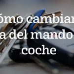Cómo cambiar la pila del mando del coche