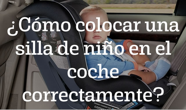 Cómo colocar una silla de niño en el coche correctamente