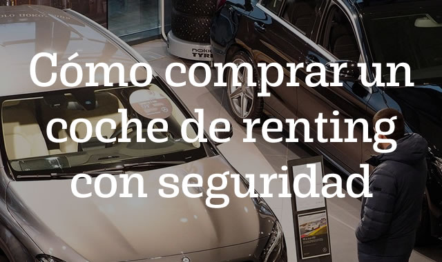 Cómo comprar un coche de renting con seguridad