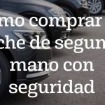 Cómo comprar un coche de segunda mano con seguridad