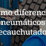 Cómo diferenciar neumáticos recauchutados