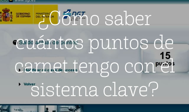 Cómo saber cuántos puntos de carnet tengo con el sistema clave