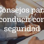 Consejos para conducir con seguridad