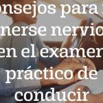 Consejos para no ponerse nervioso en el examen práctico de conducir
