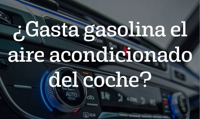 Gasta gasolina el aire acondicionado del coche