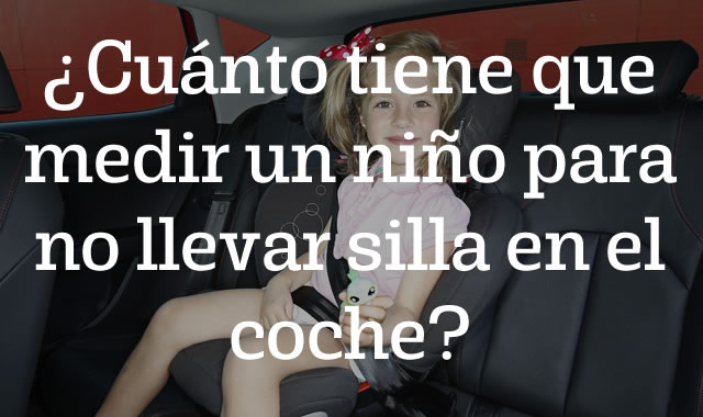 medir un niño para no llevar silla en el coche