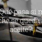 Qué pasa si mi coche se queda sin aceite