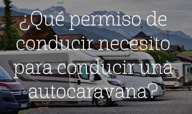 que permiso se necesita para conducir una autocaravana