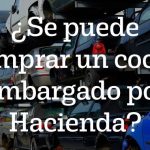Se puede comprar un coche embargado por Hacienda