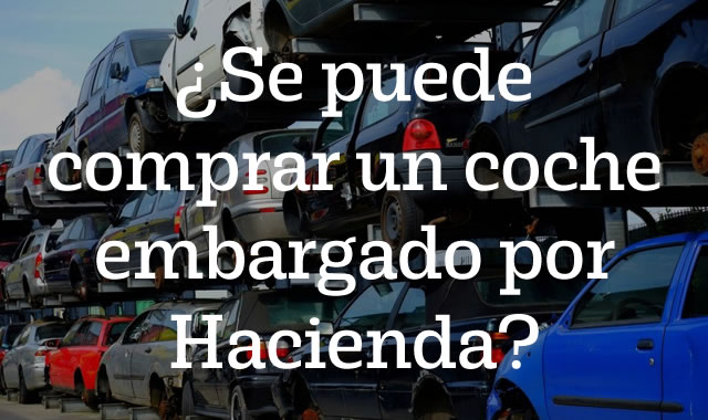 Se puede comprar un coche embargado por Hacienda